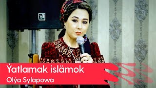 Olya Sylapowa - Yatlamak islamok | 2022 (Goshgy)