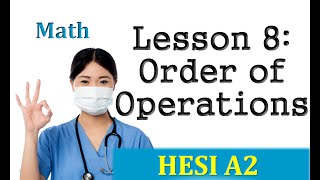HESI Math Review - Lesson 8 Order of Operations