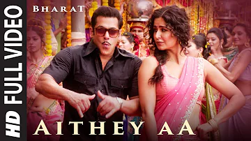 Full Video: Aithey Aa | Bharat | Salman Khan,Katrina Kaif |Vishal & Shekhar ft. Akasa, Neeti, Kamaal