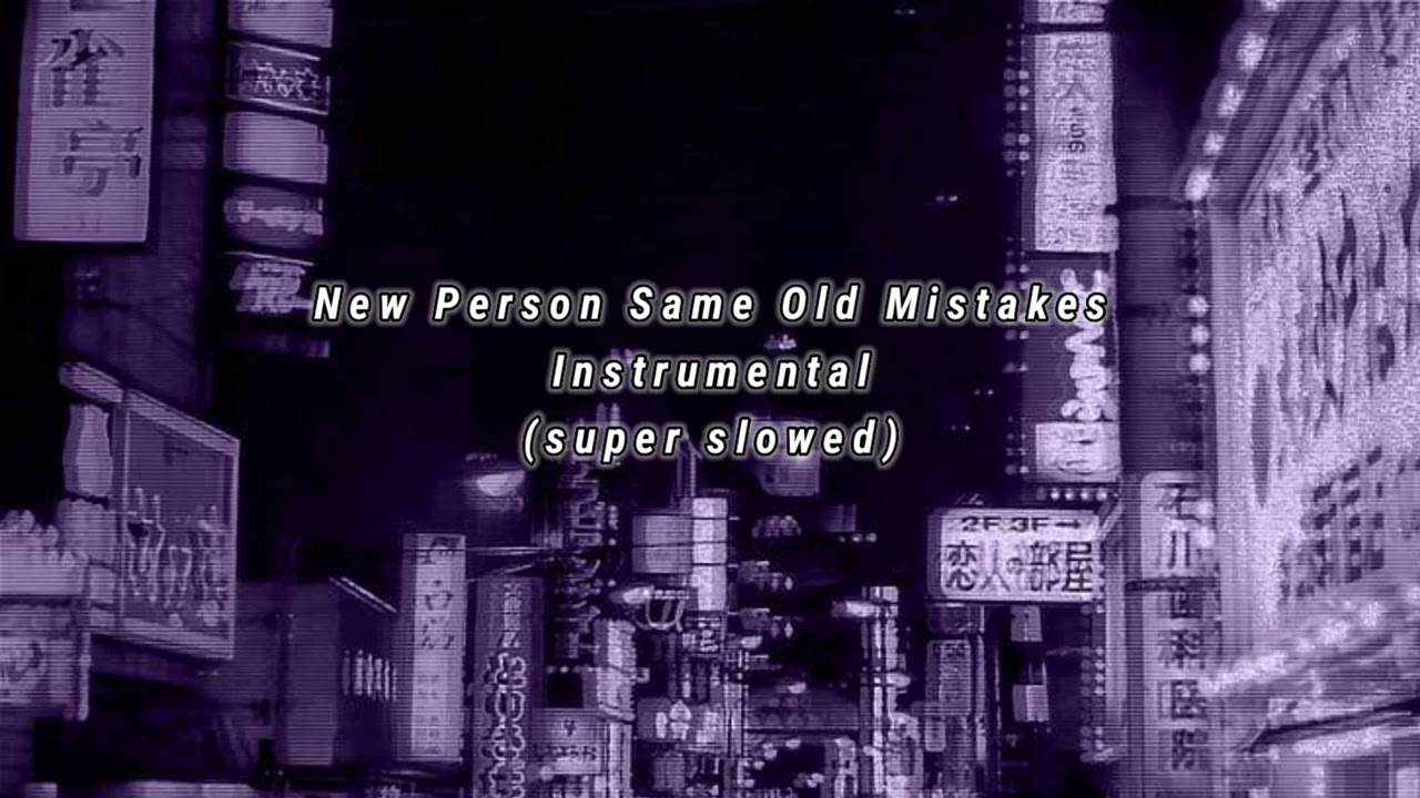 New Person Same Old Mistakes (instrumental super slowed)