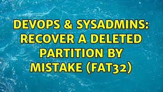 DevOps & SysAdmins: Recover a deleted partition by mistake (FAT32) (2 Solutions!!)