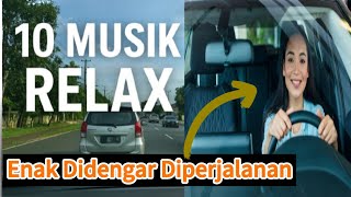 10 Musik Relax & Santai β Enak Didengar di Perjalanan! Chill Mood Booster - harmoni dasar