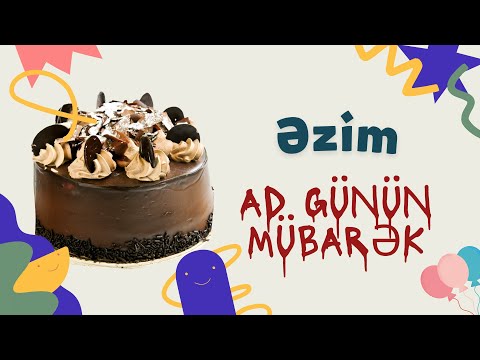 Əzim ad günün mübarək | Ad günü təbrikləri