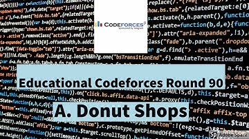 Educational Codeforces Round 90 || Problem A. Donut Shops || Proved Mathematically || Codeforces