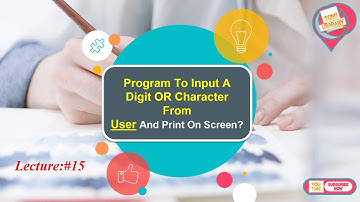 LECTURE #15=  Program To Input A Digit OR Character From User And Print On Screen In Urdu/Hindi.
