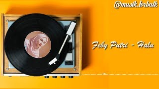 Download Lagu FEBY PUTRI - HALU || Audio Video Lyrics Lirik Unofficial MP3 Download Lagu FEBY PUTRI - HALU || Audio Video Lyrics Lirik Unofficial MP3