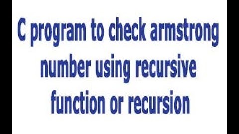 C program to check armstrong number using recursive function or recursion