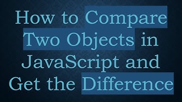 How to Compare Two Objects in JavaScript and Get the Difference