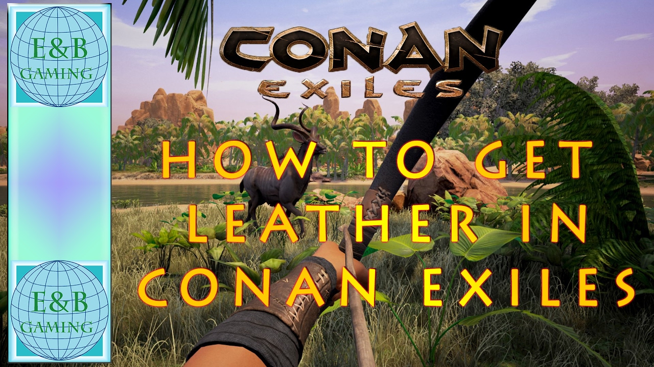 Conan Exiles - How to Make Leather and Thick Leather an 