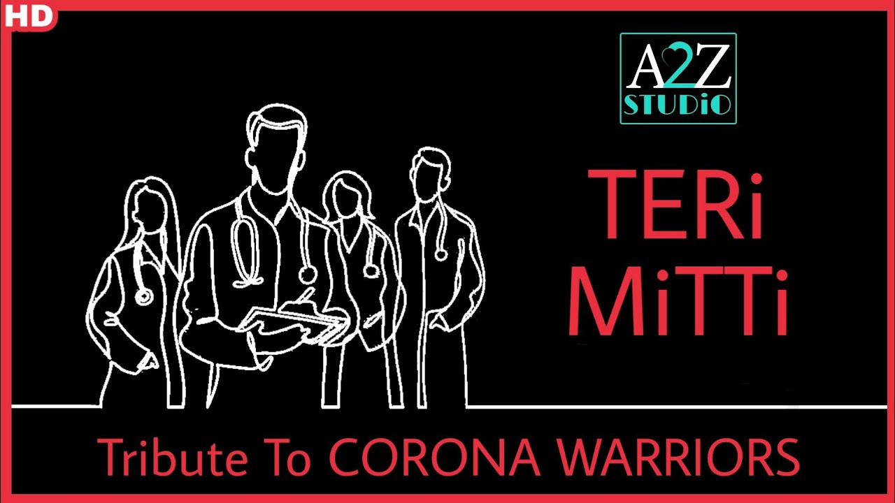 Teri Mitti - Tribute to CORONA WARRIORS | Akshay Kumar | B Praak, Arko ...