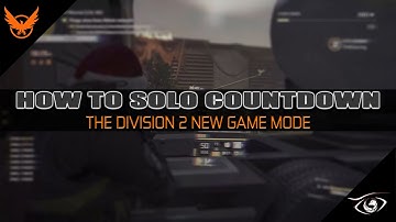 HOW TO SOLO THE DIVISION 2 NEW GAME MODE COUNTDOWN