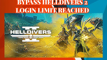 HOW TO BYPASS HELLDIVERS 2 LOGIN LIMIT has been REACHED