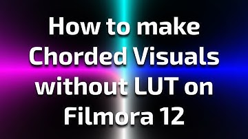 How to make Chorded Visuals without LUT on Filmora 12