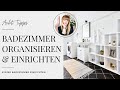 BADEZIMMER ORGANISIEREN & EINRICHTEN | kleines Badezimmer einrichten | 8 Tipps für euer Badezimmer