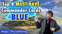 The Top 8 Must Have Commander Cards in Blue For Your Magic: The Gathering Collection