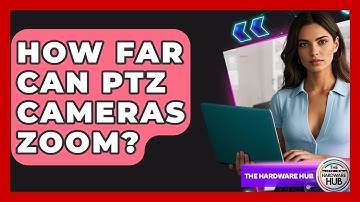 How Far Can PTZ Cameras Zoom? - The Hardware Hub
