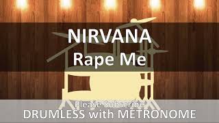 Nirvana - Rape Me (Drumless with Metronome)