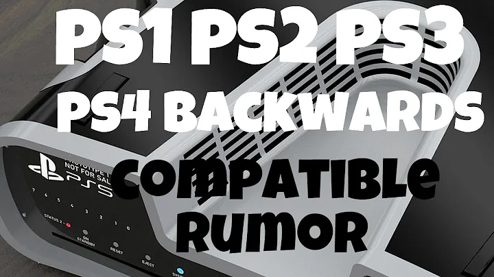 ps5 rumors ps1 ps2 ps3 ps4 backwards compatible