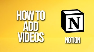How To Add Videos Notion Tutorial