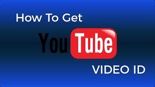 How To Get YouTube Video ID