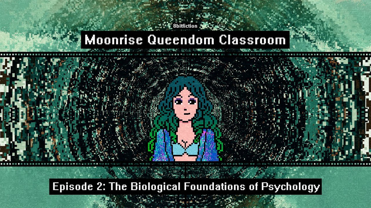 Moonrise Queendom Classroom 2: The Biological Foundations of Psychology