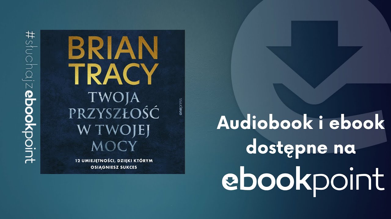 "Twoja przyszłość w Twojej mocy" | 12 umiejętności, dzięki którym osiągniesz sukces | AUDIOBOOK PL