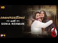 Conversation with Sonia Rehman I Sanam Saeed I Episode 09
