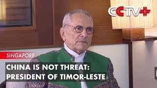 China is Not Threat: President of TimorLeste