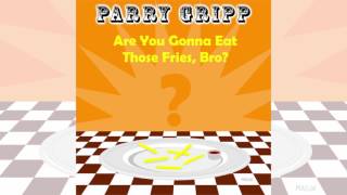 Watch Parry Gripp Are You Gonna Eat Those Fries Bro video