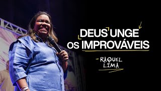 DEUS UNGE OS IMPROVÁVEIS | RAQUEL LIMA