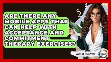 Are There Any Mobile Apps That Can Help With Acceptance And Commitment Therapy Exercises?