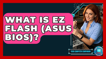 What Is EZ Flash (ASUS BIOS)? - Your Computer Companion