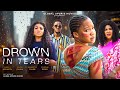 DROWN IN TEARS (FULL MOVIE)|Mercy Kenneth, Ngozi Evuka, Cheche| A Tale of Love, Sins and Forgiveness