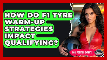 How Do F1 Tyre Warm-up Strategies Impact Qualifying? - Pole Position Experts