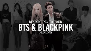 responding to YOUR bts & blackpink opinions