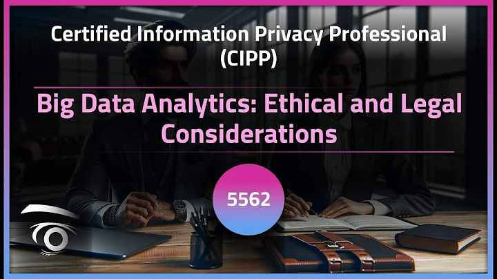 Big Data Analytics: Ethical and Legal Considerations | Exclusive Lesson
