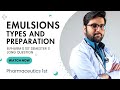 Discuss the methods of preparation of emulsions, their stability problem and Method to overcome them