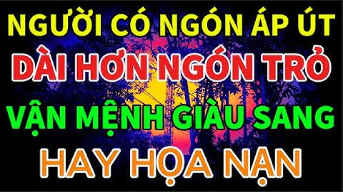 Người Có Ngón Áp Út Dài Hơn Ngón Trỏ – Vận Mệnh Giàu Sang Hay Họan Nạn.
