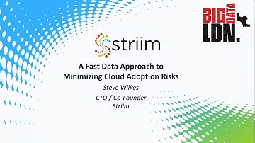 A Fast Data Approach to Minimising Cloud Adoption Risks at Big Data LDN