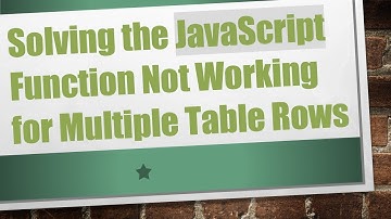 Solving the JavaScript Function Not Working for Multiple Table Rows