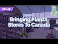 Plantx vodcast recap episode 8 plantx bringing stores to canada