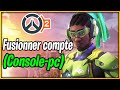 Tuto comment fusionner son compte overwatch 2  consolepc   overwatch 2 fr