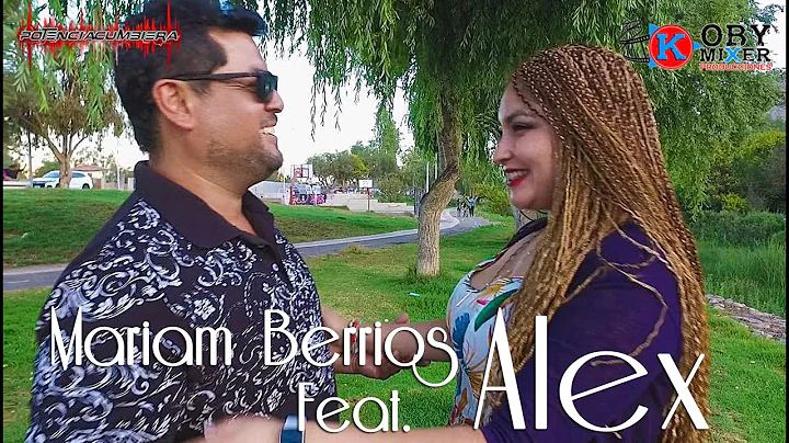 Quireme Como Te Quiero - Mariam berrios Feat. Alex