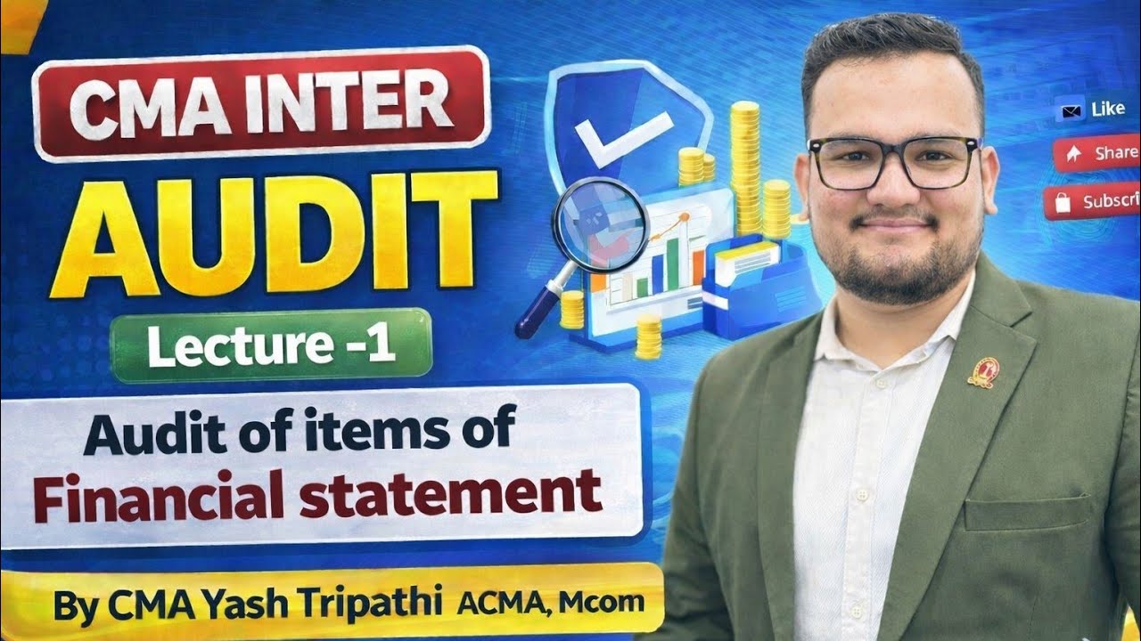 CMA INTER AUDIT – Lecture 1📘 Topic: Audit of Items of Financial Statement By CMA Yash Tripathi sir 