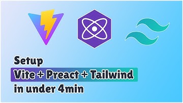 Setup Vite + Preact + Tailwind in under 4mins | HMR, Hot refresh, PurgeCSS | ASAP
