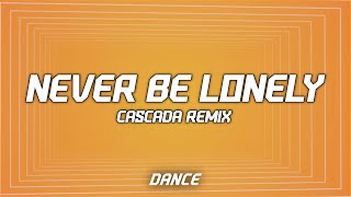 Jax Jones, Cascada - Never Be Lonely (Lyrics)