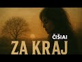 ČIŠIAI - Za kraj