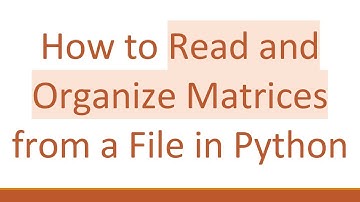 How to Read and Organize Matrices from a File in Python