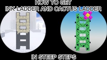 How to get Ink ladder and Cactus ladder in steep steps