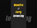 Start Early, Grow Wealthy! Benefits of Early Investing #WealthCreation #Finance #MoneyTips